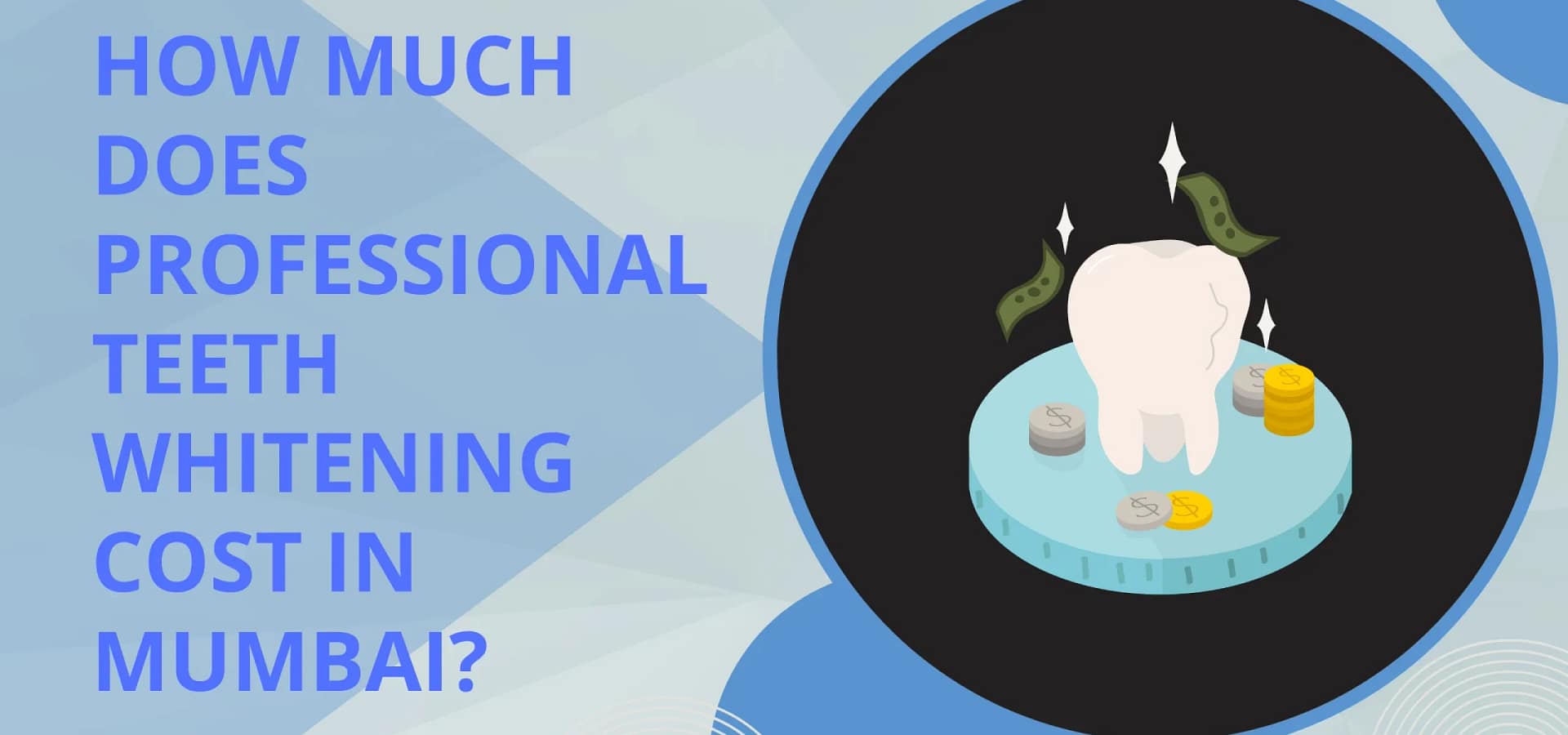 How Much Does Professional Teeth Whitening Cost in Mumbai